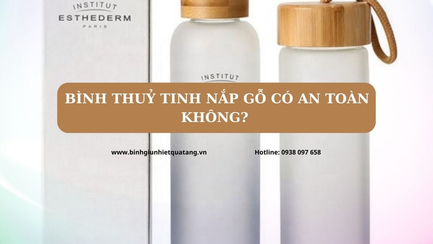 Binh thuy tinh nap go co an toan khong 