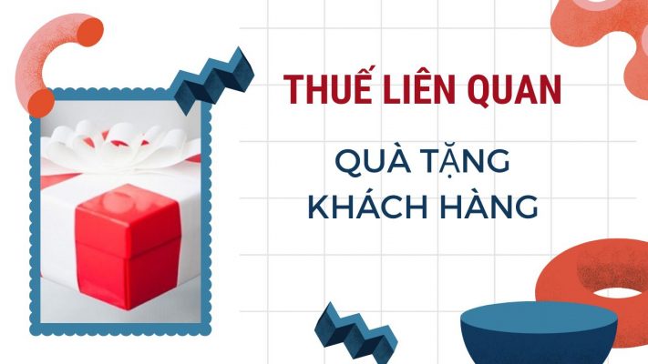 Quà Tặng Khách Hàng Có Khấu Trừ Thuế Không?