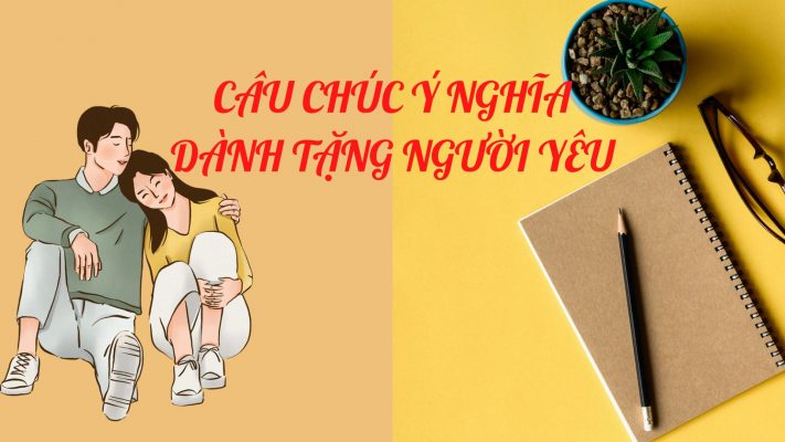 Những Câu Chúc Ý Nghĩa Tặng Người Yêu