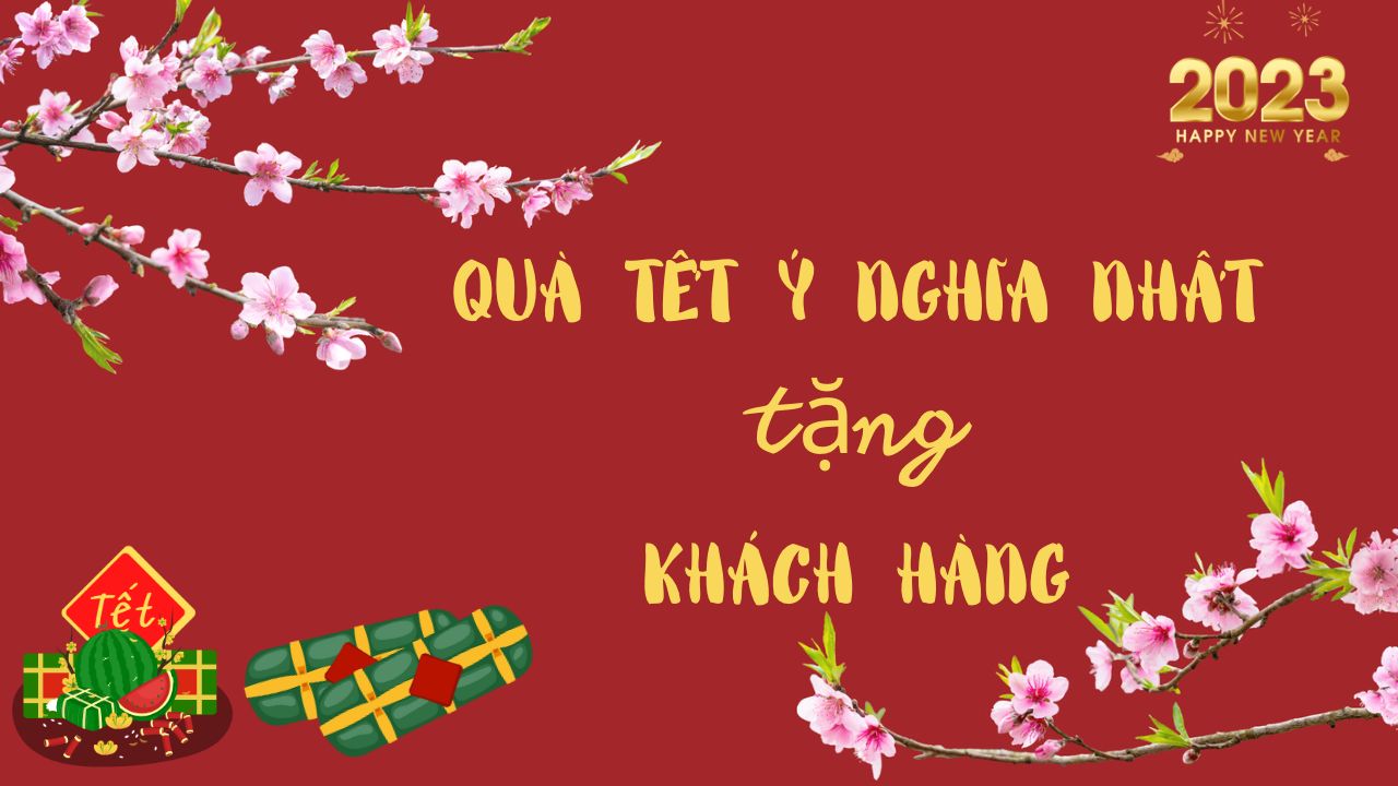 Quà Tết Cho Doanh Nghiệp Ý Nghĩa Nhất