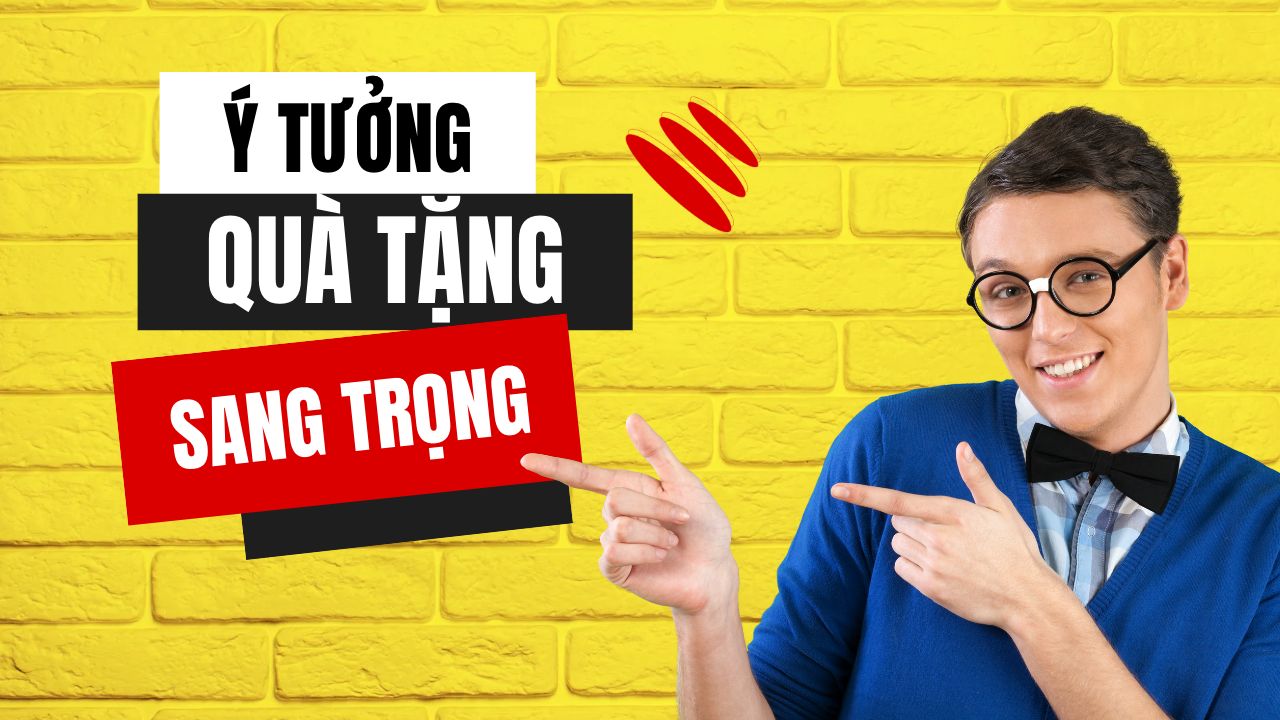 Ý tưởng quà tặng sang trọng doanh nghiệp nên tham khảo